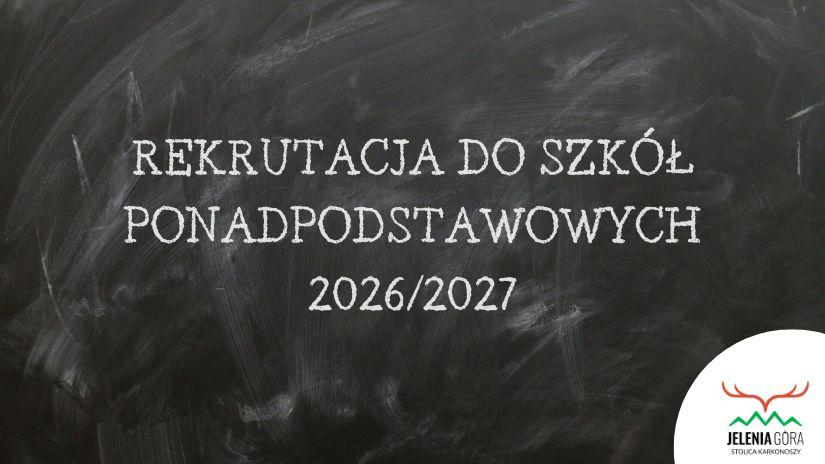 Zasady rekrutacji do szkół ponadpodstawowych na rok szkolny 2026-2027